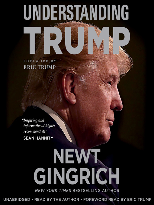 Title details for Understanding Trump by Newt Gingrich - Available